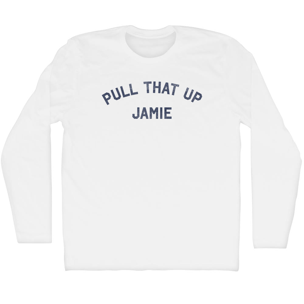 Pull That Up Jamie Adult Cotton Long Sleeve T-shirt by Tribe Lacrosse