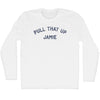 Pull That Up Jamie Adult Cotton Long Sleeve T-shirt by Tribe Lacrosse