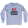 I Love Field Hockey Moms Adult Tri-Blend Sweatshirt by Tribe Lacrosse