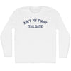Ain't My First Tailgate Adult Cotton Long Sleeve T-shirt by Tribe Lacrosse