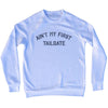 Ain't My First Tailgate Adult Tri-Blend Sweatshirt by Tribe Lacrosse