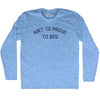 Ain't To Proud To Beg Adult Tri-Blend Long Sleeve T-shirt by Tribe Lacrosse