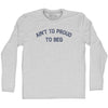 Ain't To Proud To Beg Adult Cotton Long Sleeve T-shirt by Tribe Lacrosse
