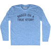 Based On A True Story Adult Tri-Blend Long Sleeve T-shirt by Tribe Lacrosse