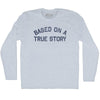 Based On A True Story Adult Tri-Blend Long Sleeve T-shirt by Tribe Lacrosse