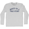 Based On A True Story Adult Cotton Long Sleeve T-shirt by Tribe Lacrosse