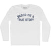 Based On A True Story Adult Cotton Long Sleeve T-shirt by Tribe Lacrosse