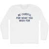 Be Careful For What You Wish For Adult Cotton Long Sleeve T-shirt by Tribe Lacrosse