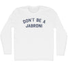 Don't Be A Jabroni Adult Cotton Long Sleeve T-shirt by Tribe Lacrosse
