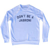 Don't Be A Jabroni Adult Tri-Blend Sweatshirt by Tribe Lacrosse