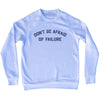 Don't Be Afraid Of Failure Adult Tri-Blend Sweatshirt by Tribe Lacrosse
