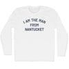 I Am The Man From Nantucket Adult Cotton Long Sleeve T-shirt