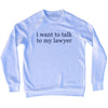 I Want To Talk To My Lawyer Rage Font Adult Tri-Blend Sweatshirt
