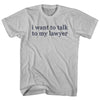 I Want To Talk To My Lawyer Rage Font Adult Cotton T-shirt