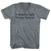 I Want To Talk To My Lawyer Rage Font Tri-Blend V-neck Womens Junior Cut T-shirt