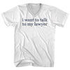 I Want To Talk To My Lawyer Rage Font Adult Cotton V-neck T-shirt