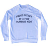 Proud Father Of A Few Dumbass Kids Adult Tri-Blend Sweatshirt