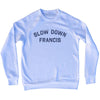 Slow Down Francis Adult Tri-Blend Sweatshirt by Tribe Lacrosse