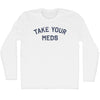 Take Your Meds Adult Cotton Long Sleeve T-shirt by Tribe Lacrosse