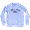 Take Your Meds Adult Tri-Blend Sweatshirt by Tribe Lacrosse