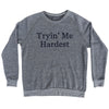 Tryin' Me Hardest Rage Font Adult Tri-Blend Sweatshirt