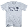 Tryin' Me Hardest Rage Font Adult Tri-Blend T-shirt
