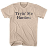 Tryin' Me Hardest Rage Font Adult Cotton T-shirt