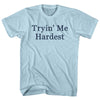 Tryin' Me Hardest Rage Font Adult Cotton T-shirt