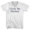 Tryin' Me Hardest Rage Font Adult Cotton V-neck T-shirt