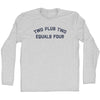 Two Plus Two Equals Four Adult Cotton Long Sleeve T-shirt by Tribe Lacrosse