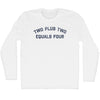 Two Plus Two Equals Four Adult Cotton Long Sleeve T-shirt by Tribe Lacrosse