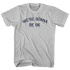 We're Gonna Be OK Adult Cotton T-shirt by Tribe Lacrosse