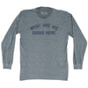 What Are We Doing Here Adult Tri-Blend Long Sleeve T-shirt by Tribe Lacrosse