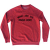What Are We Doing Here Adult Tri-Blend Sweatshirt by Tribe Lacrosse