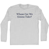 Whose Car We Gonna Take Rage Font Adult Cotton Long Sleeve T-shirt