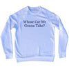 Whose Car We Gonna Take Rage Font Adult Tri-Blend Sweatshirt