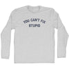 You Can't Fix Stupid Adult Cotton Long Sleeve T-shirt by Tribe Lacrosse