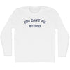 You Can't Fix Stupid Adult Cotton Long Sleeve T-shirt by Tribe Lacrosse