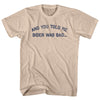 And You Told Me Biden Was Bad... Trump Adult Cotton T-shirt by Tribe Lacrosse