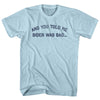 And You Told Me Biden Was Bad... Trump Adult Cotton T-shirt by Tribe Lacrosse