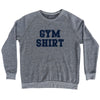 Gym Shirt Adult Tri-Blend Sweatshirt by Tribe Lacrosse