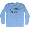 A. I. Made Me Do It Adult Tri-Blend Long Sleeve T-shirt by Tribe Lacrosse