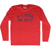 A. I. Made Me Do It Adult Tri-Blend Long Sleeve T-shirt by Tribe Lacrosse