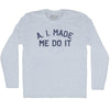 A. I. Made Me Do It Adult Tri-Blend Long Sleeve T-shirt by Tribe Lacrosse