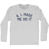A. I. Made Me Do It Adult Cotton Long Sleeve T-shirt by Tribe Lacrosse