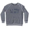 A. I. Made Me Do It Adult Tri-Blend Sweatshirt by Tribe Lacrosse