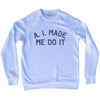 A. I. Made Me Do It Adult Tri-Blend Sweatshirt by Tribe Lacrosse
