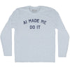 AI Made Me Do It Adult Tri-Blend Long Sleeve T-shirt by Tribe Lacrosse