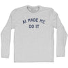 AI Made Me Do It Adult Cotton Long Sleeve T-shirt by Tribe Lacrosse