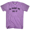 AI Made Me Do It Adult Tri-Blend T-shirt by Tribe Lacrosse